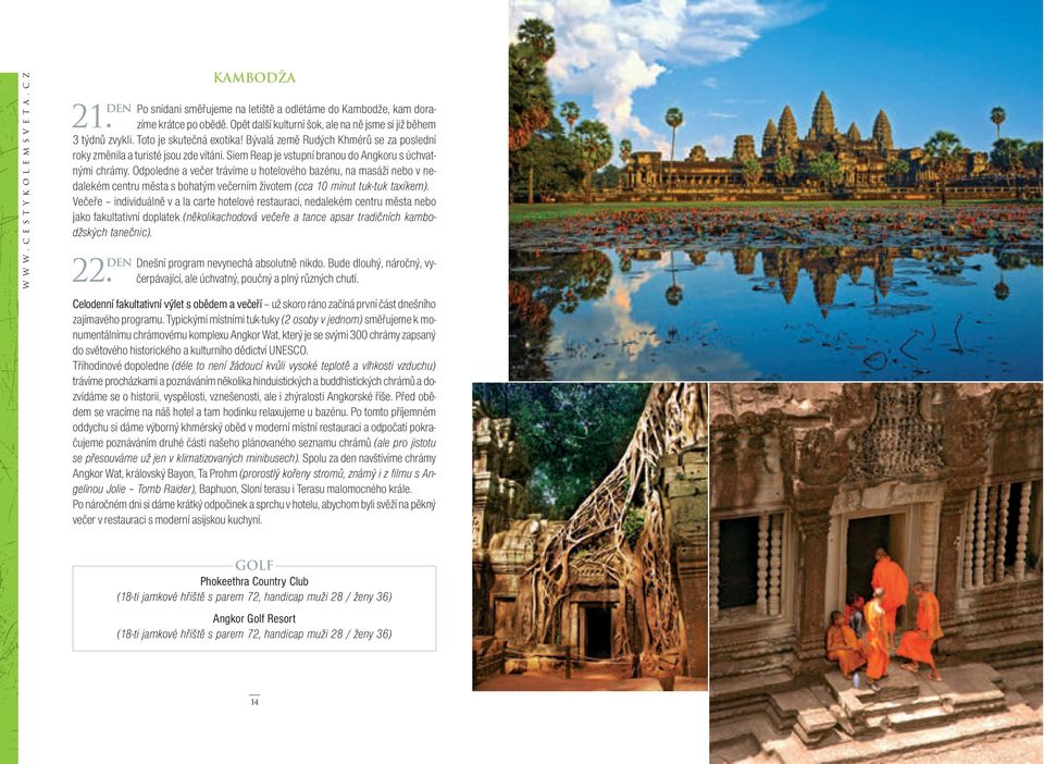 Siem Reap je vstupní branou do Angkoru s úchvatnými chrámy.