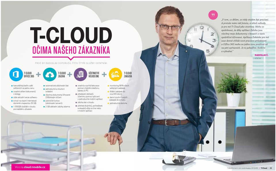 Aplikace Zakázka pro mě zase denně ohlídá nové pracovní příležitosti a Office 365 mohu za jednu cenu používat až na pěti zařízeních. Je to pohodlné, funkční a výhodné. RADOSLAV Č.