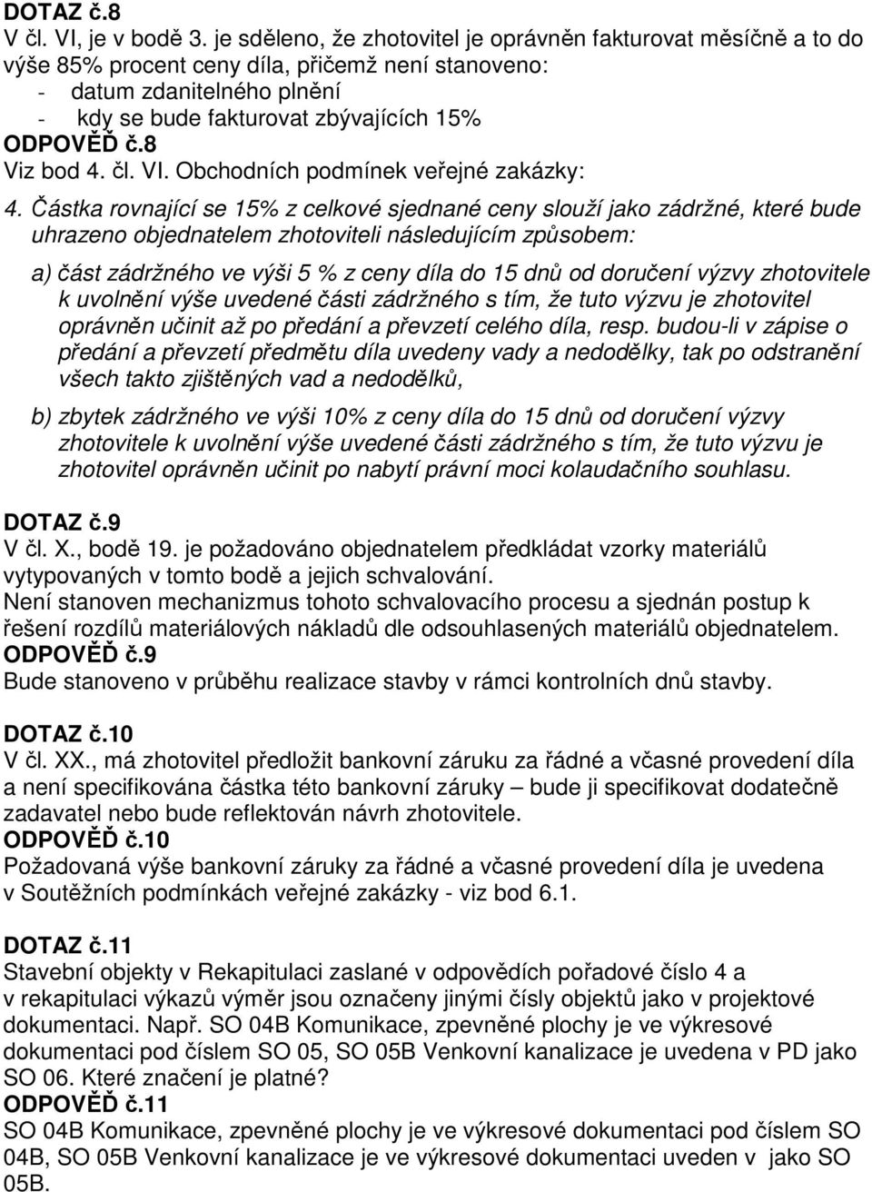 8 Viz bod 4. čl. VI. Obchodních podmínek veřejné zakázky: 4.