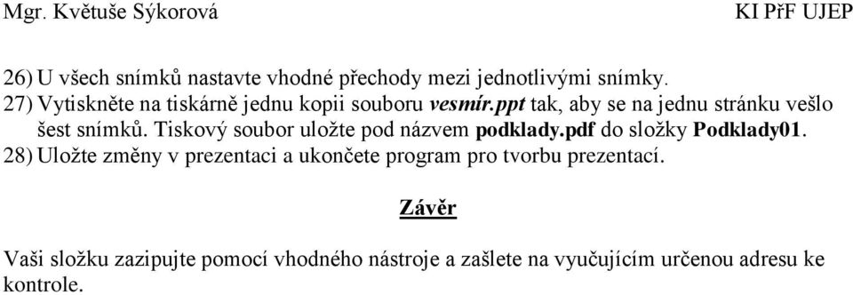 Tiskový soubor uložte pod názvem podklady.pdf do složky Podklady01.