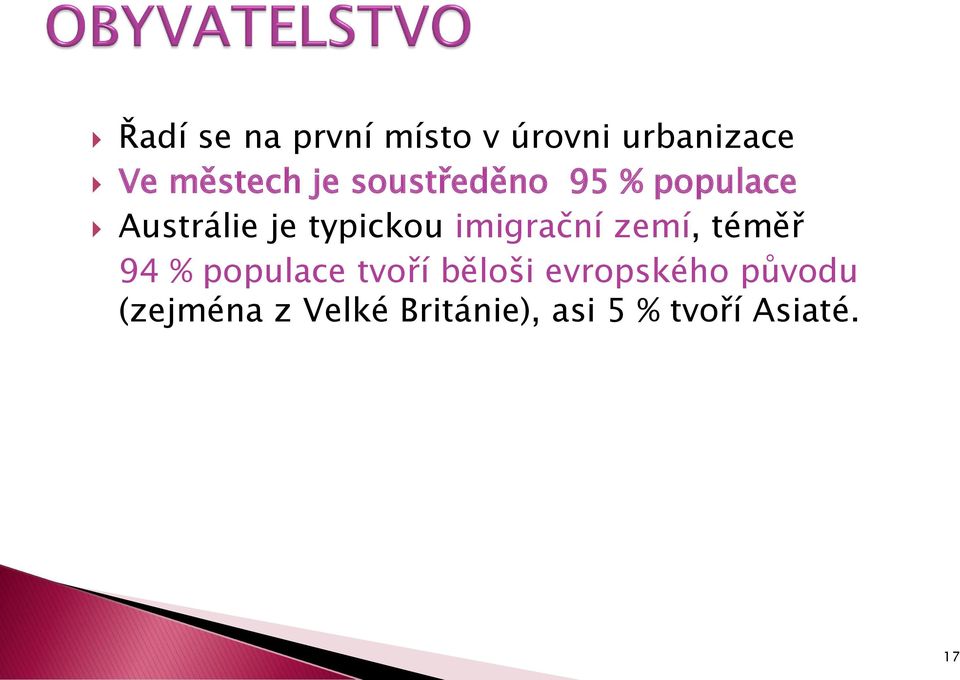 imigrační zemí, téměř 94 % populace tvoří běloši