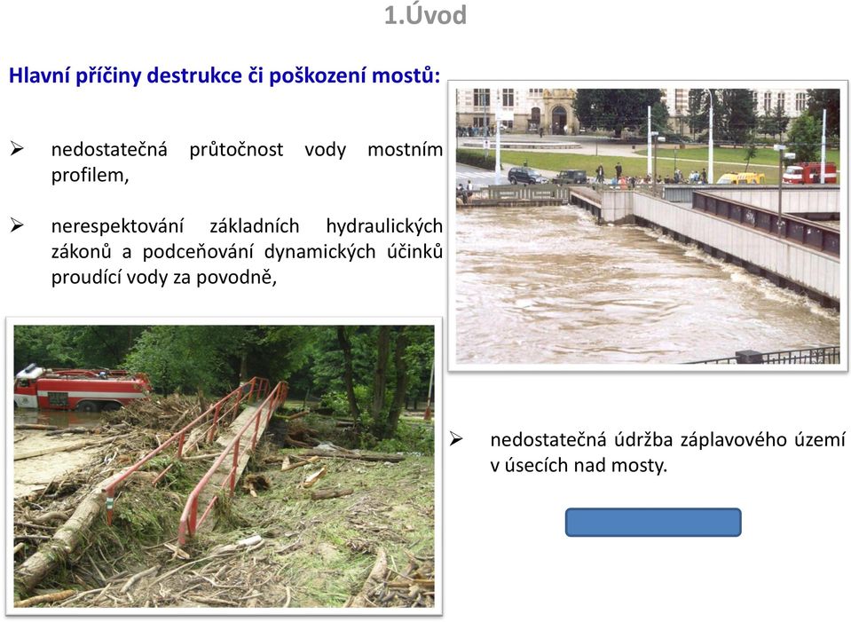 hydraulických zákonů a podceňování dynamických účinků proudící