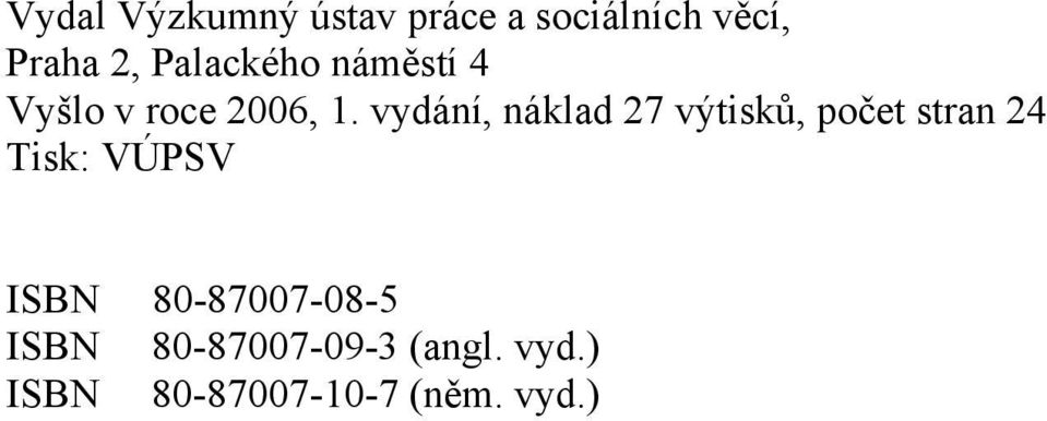 vydání, náklad 27 výtisků, počet stran 24 Tisk: VÚPSV