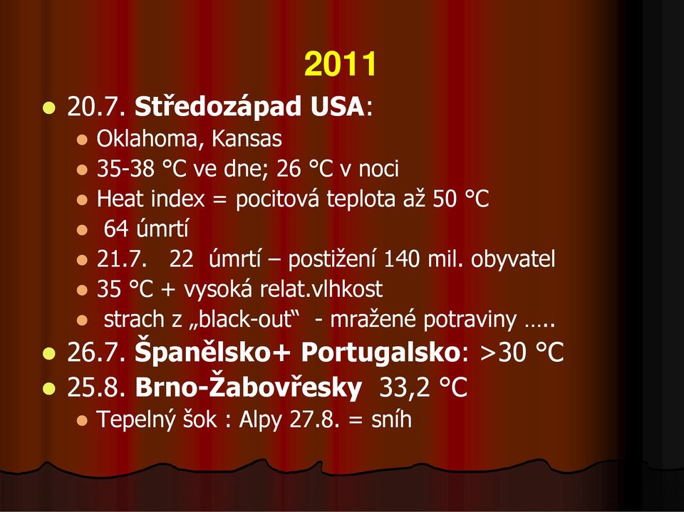 pocitová teplota až 50 C 64 úmrtí 21.7. 22 úmrtí postižení 140 mil.