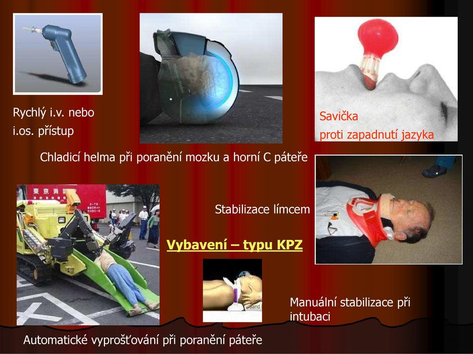 při poranění mozku a horní C páteře Stabilizace límcem