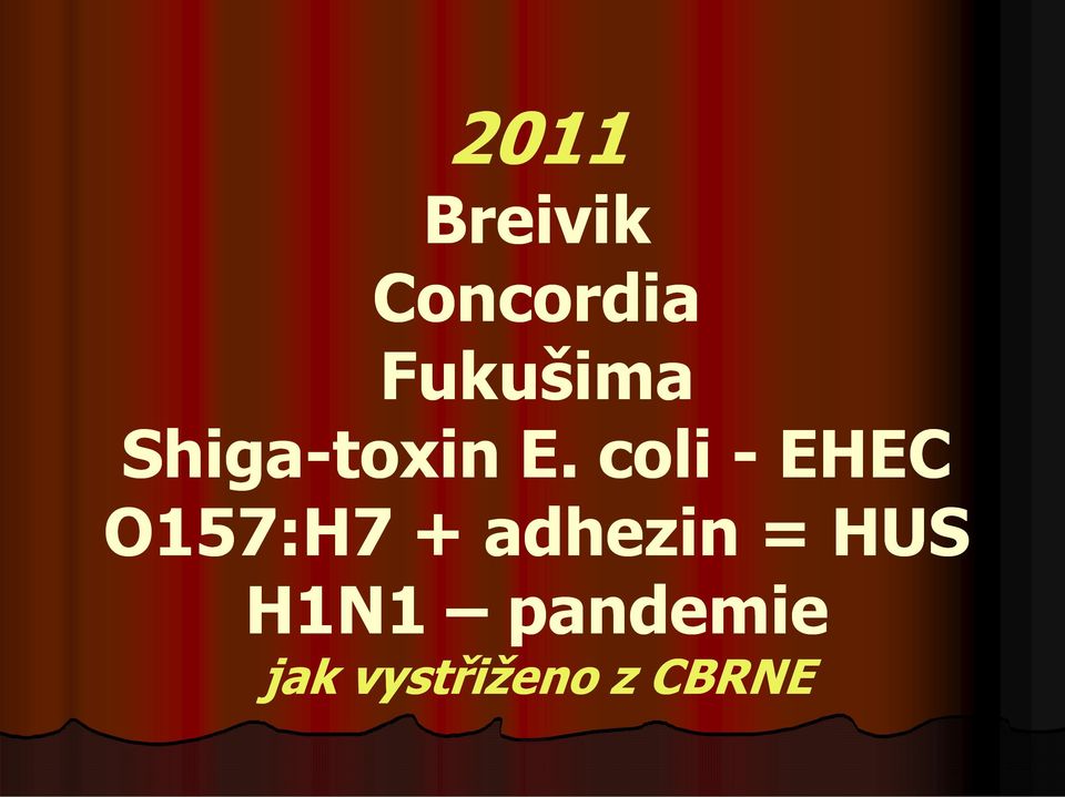 coli - EHEC O157:H7 + adhezin