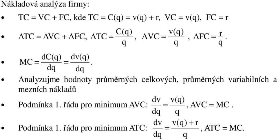 dq dq Analyzujme hodnoty průměrnýh elkovýh, průměrnýh variabilníh a mezníh nákladů