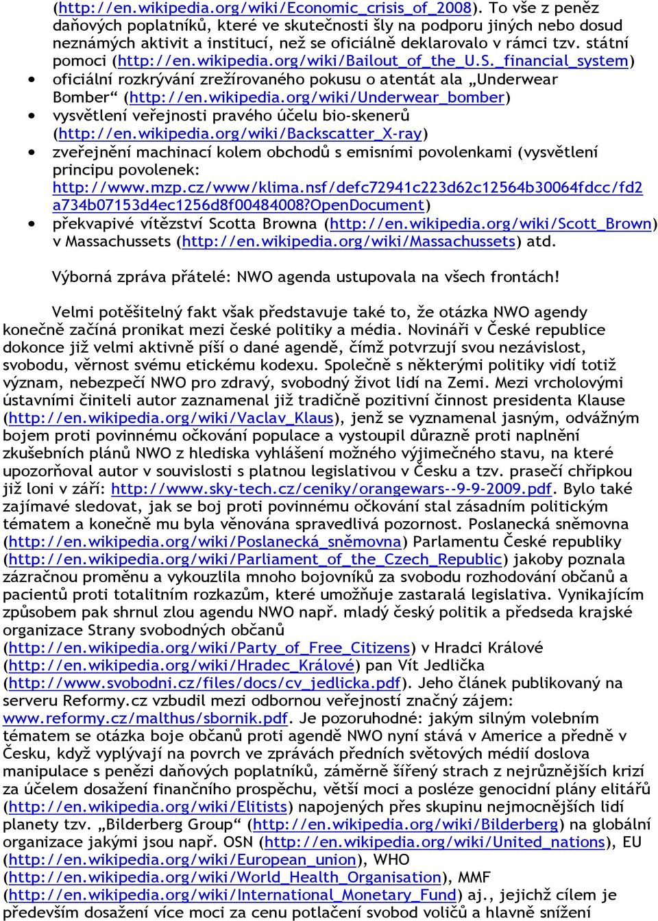 org/wiki/bailout_of_the_u.s._financial_system) oficiální rozkrývání zrežírovaného pokusu o atentát ala Underwear Bomber (http://en.wikipedia.