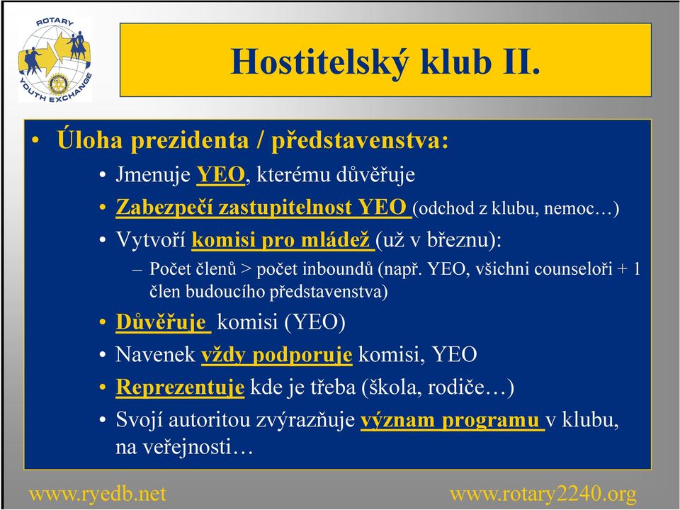 nemoc ) Vytvoří komisi pro mládež (už v březnu): Počet členů > počet inboundů (např.