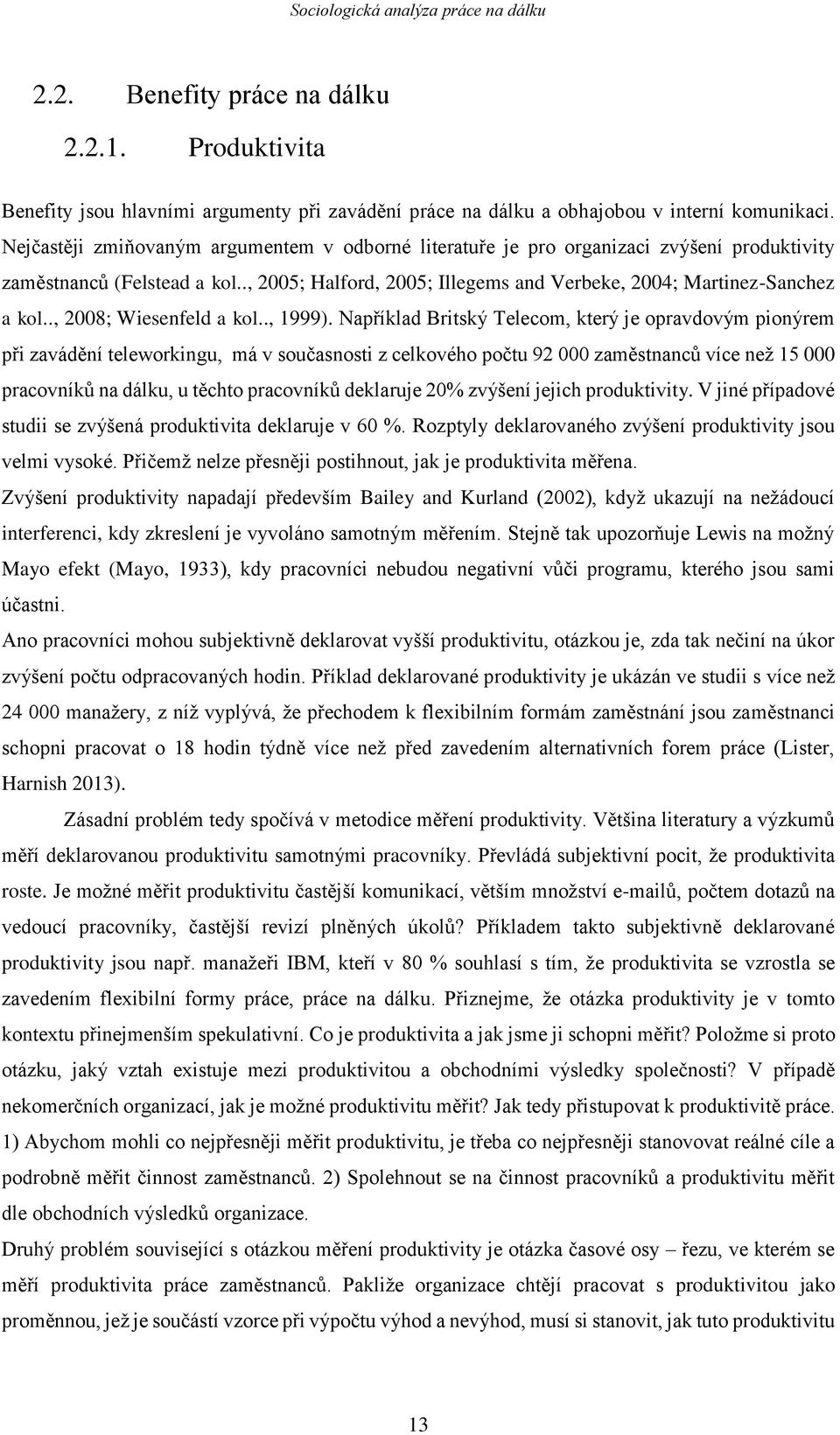 ., 2008; Wiesenfeld a kol.., 1999).