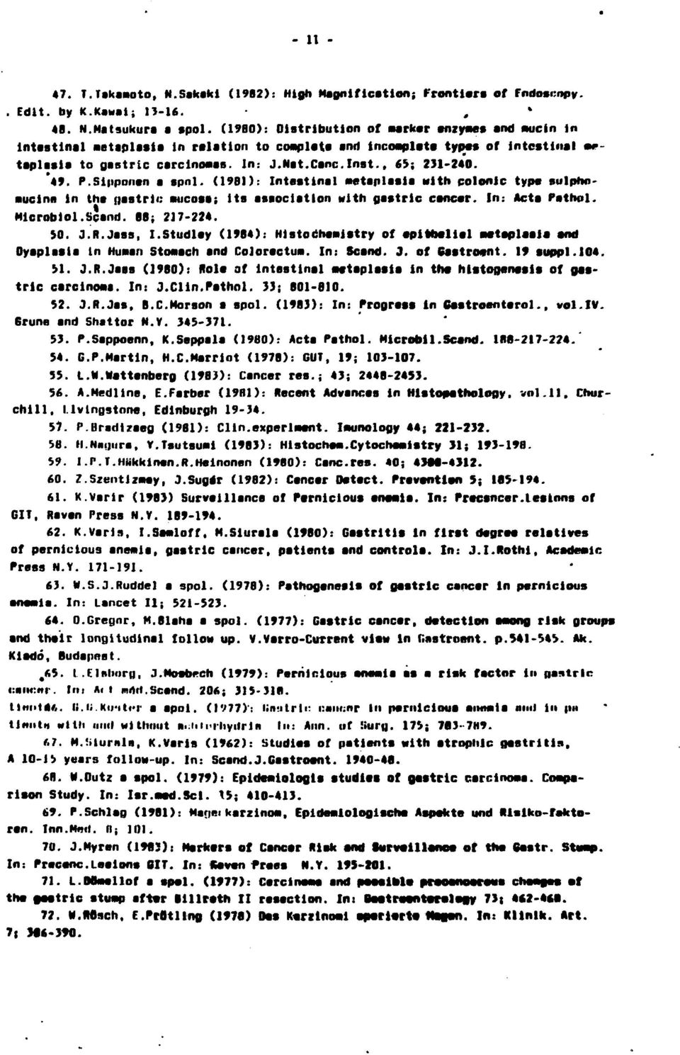 *49. P.Siiiponan a spnl. (9BI): Intestinal aetaplasia with polonic type sulpha- ucinn in the metric aucosa; its association with gastric cancer. In: Acta Pathol. Mlcrobiol.Scand. 88; 27-224. $0. J.R.