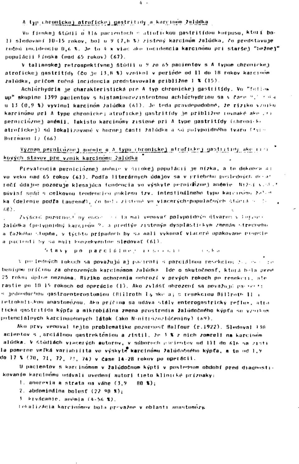 -i, í* o predstavuje rncrui nit. lilľiicl u íl, ft %. Ji" tu 4 x v i.n:.ikn mcnlennia karcinomu pri fitaríi'í "tiejnej" pólmi ílei i f inuka (irad h'> rokov) (dl).