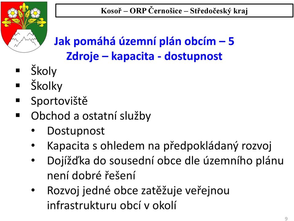 předpokládaný rozvoj Dojížďka do sousední obce dle územního plánu není