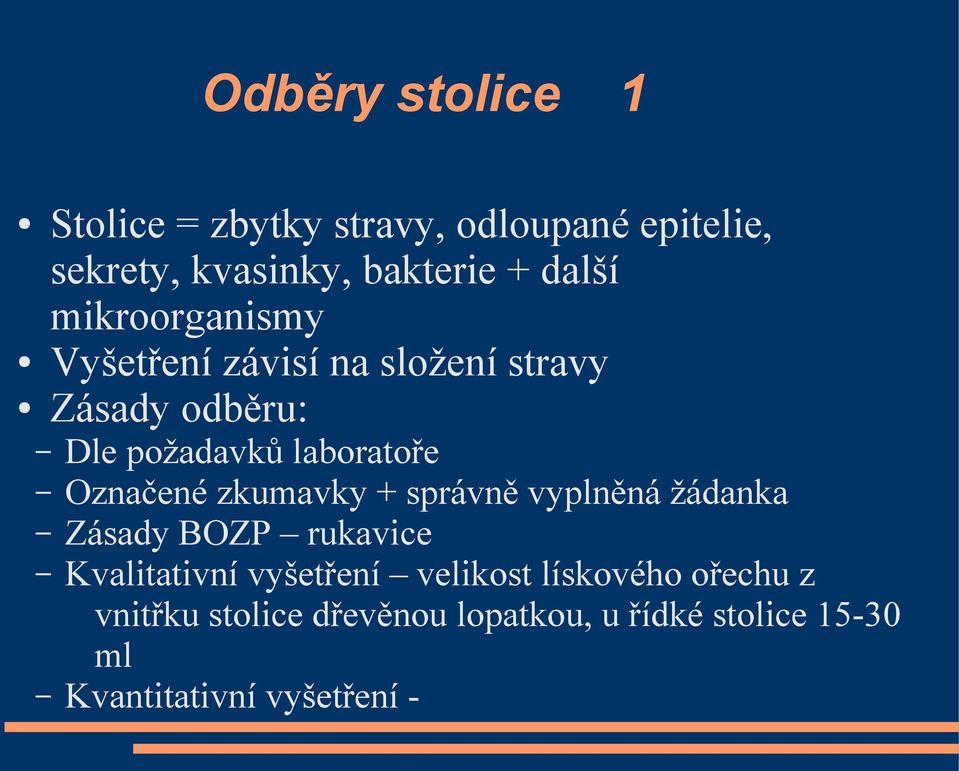 Označené zkumavky + správně vyplněná žádanka Zásady BOZP rukavice Kvalitativní vyšetření velikost