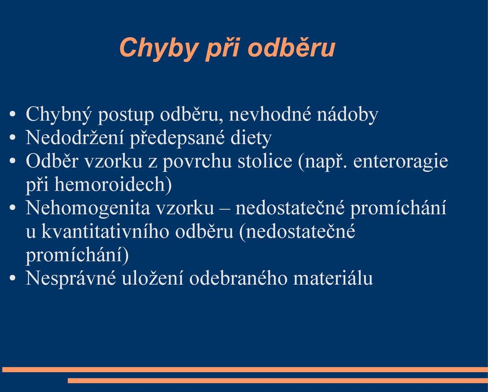 enteroragie při hemoroidech) Nehomogenita vzorku nedostatečné