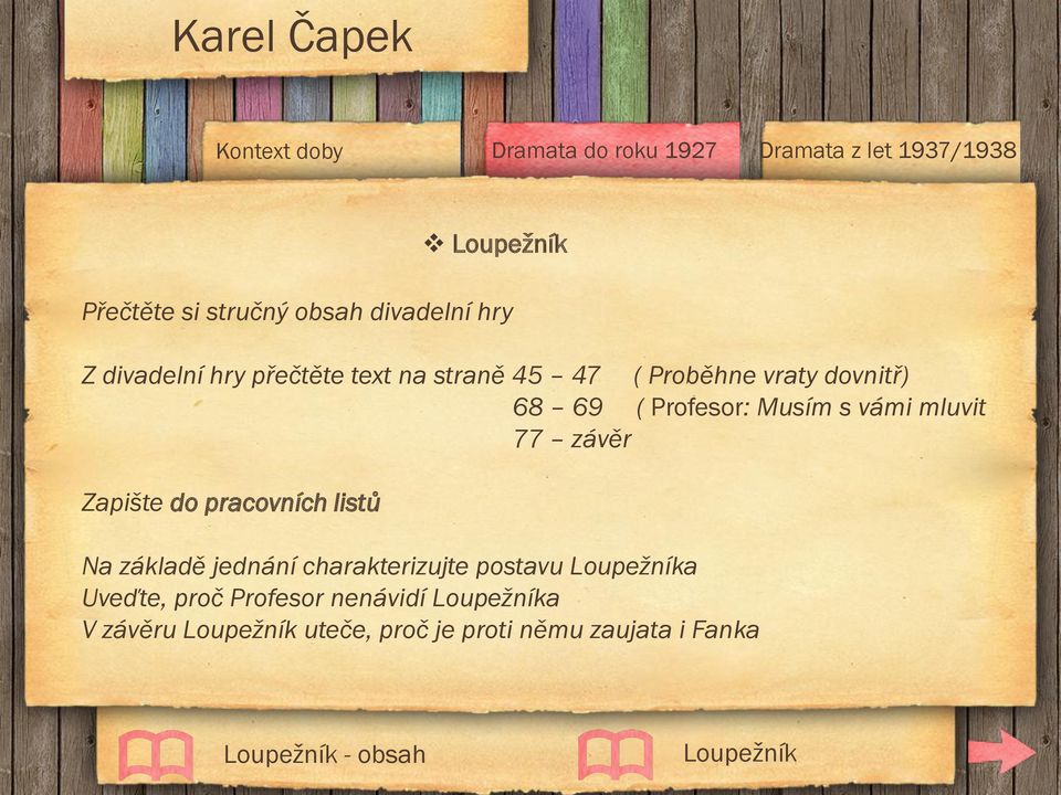 listů Na základě jednání charakterizujte postavu Loupežníka Uveďte, proč Profesor nenávidí