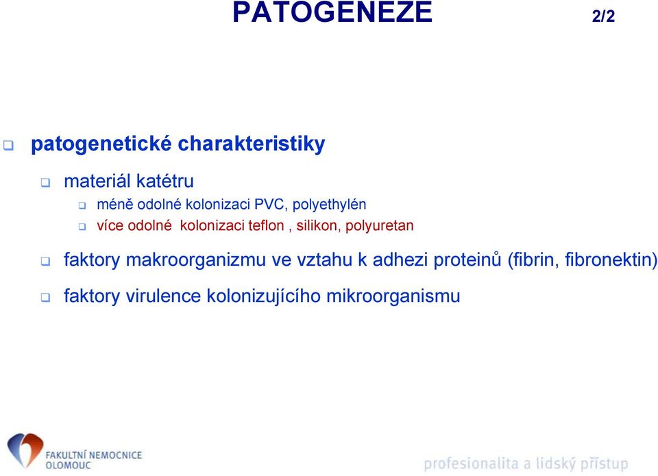 silikon, polyuretan faktory makroorganizmu ve vztahu k adhezi