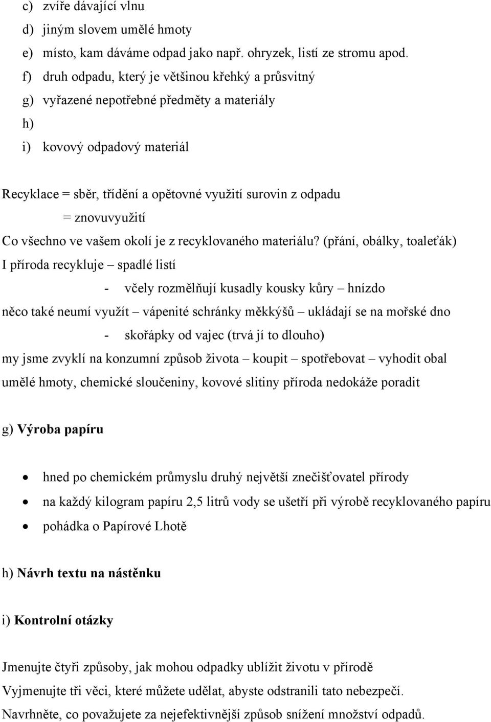 znovuvyužití Co všechno ve vašem okolí je z recyklovaného materiálu?