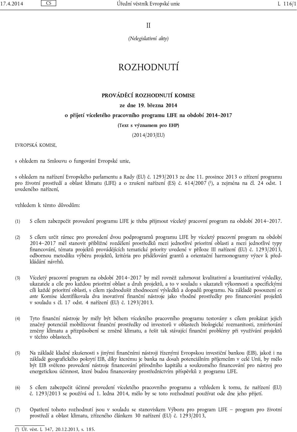 nařízení Evropského parlamentu a Rady (EU) č. 1293/2013 ze dne 11. prosince 2013 o zřízení programu pro životní prostředí a oblast klimatu (LIFE) a o zrušení nařízení (ES) č.