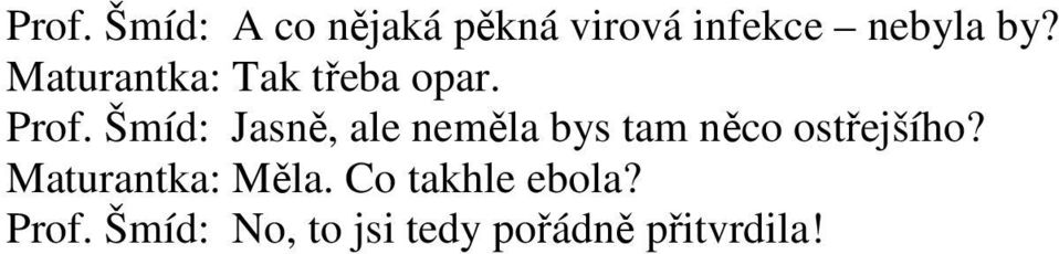 Šmíd: Jasně, ale neměla bys tam něco ostřejšího?