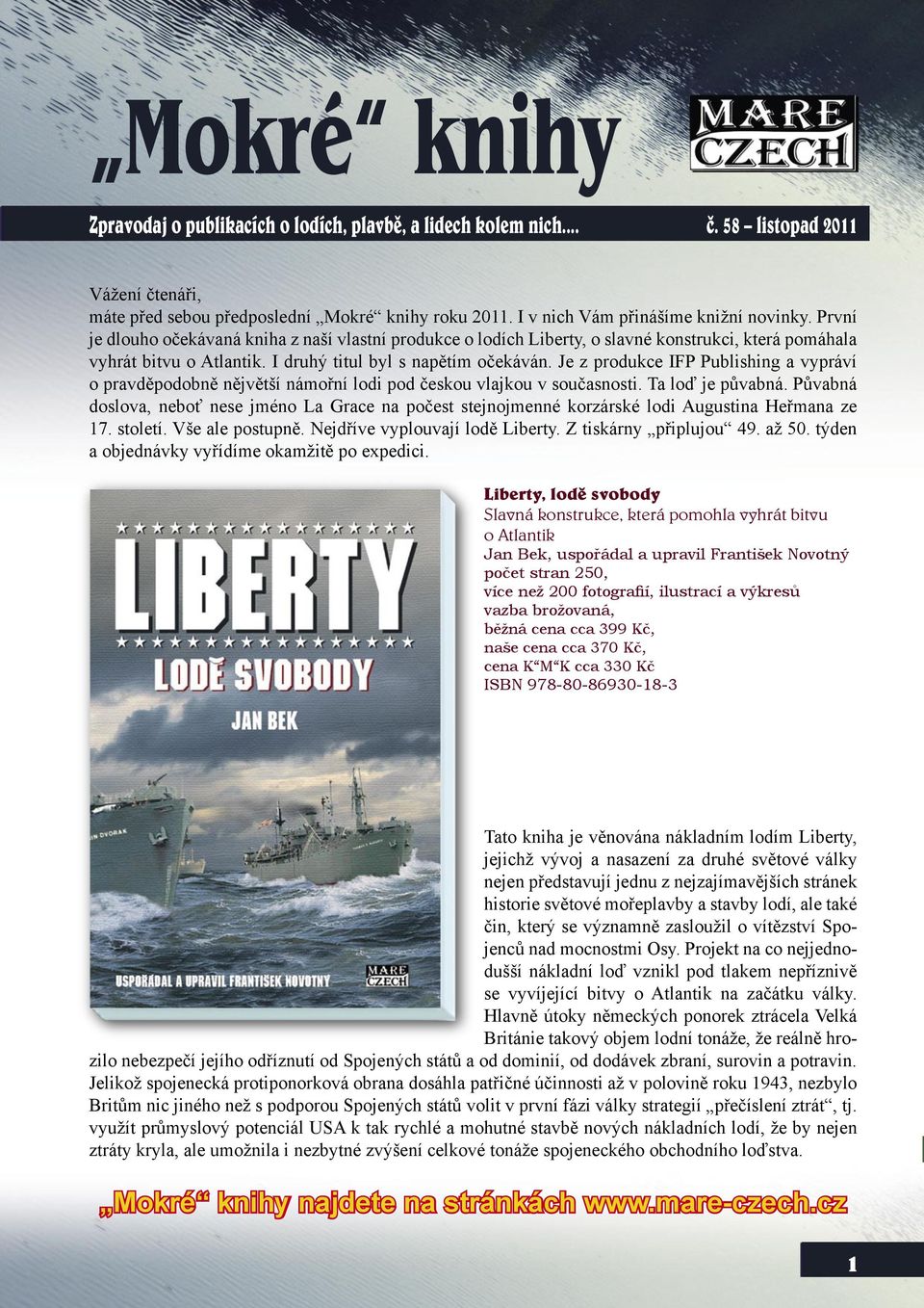 I druhý titul byl s napětím očekáván. Je z produkce IFP Publishing a vypráví o pravděpodobně nějvětší námořní lodi pod českou vlajkou v současnosti. Ta loď je půvabná.