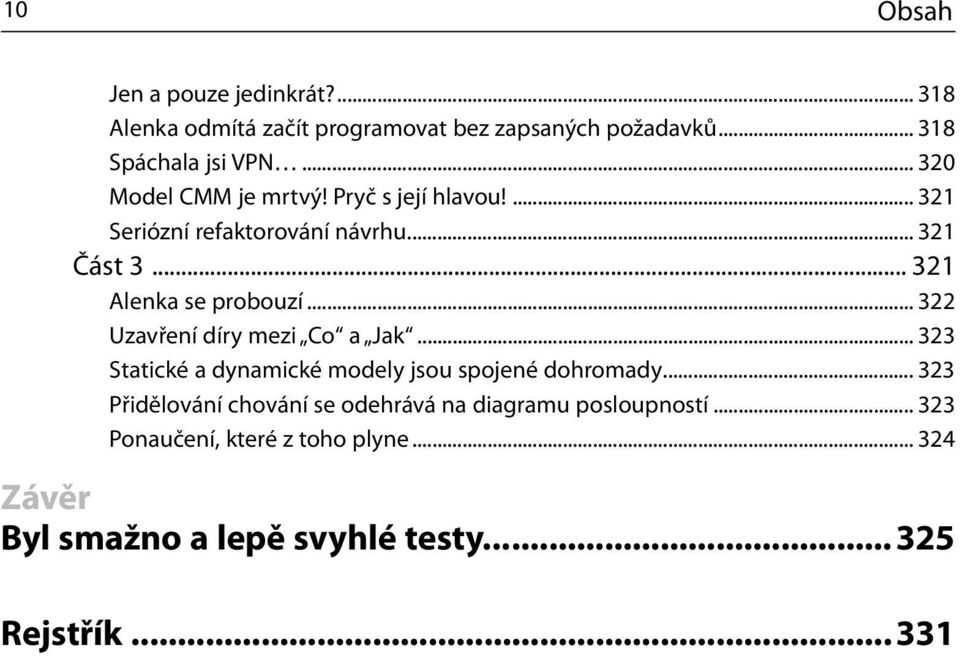 .. 322 Uzavření díry mezi Co a Jak... 323 Statické a dynamické modely jsou spojené dohromady.