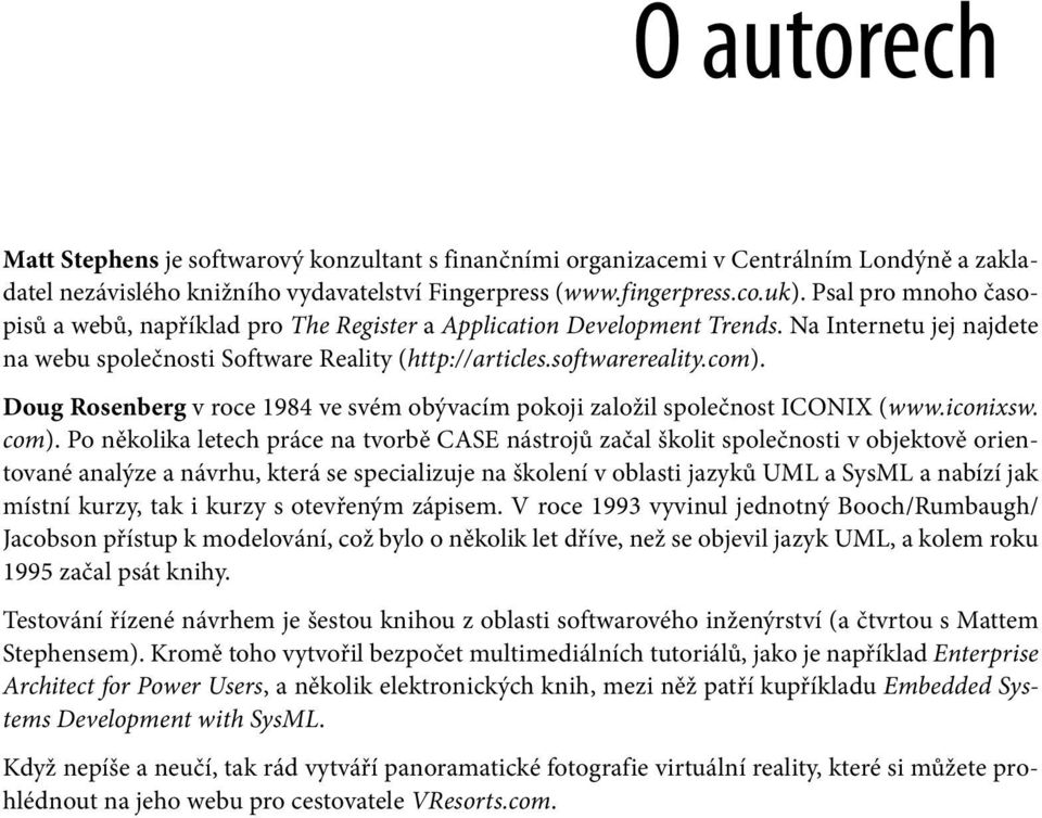 Doug Rosenberg v roce 1984 ve svém obývacím pokoji založil společnost ICONIX (www.iconixsw. com).