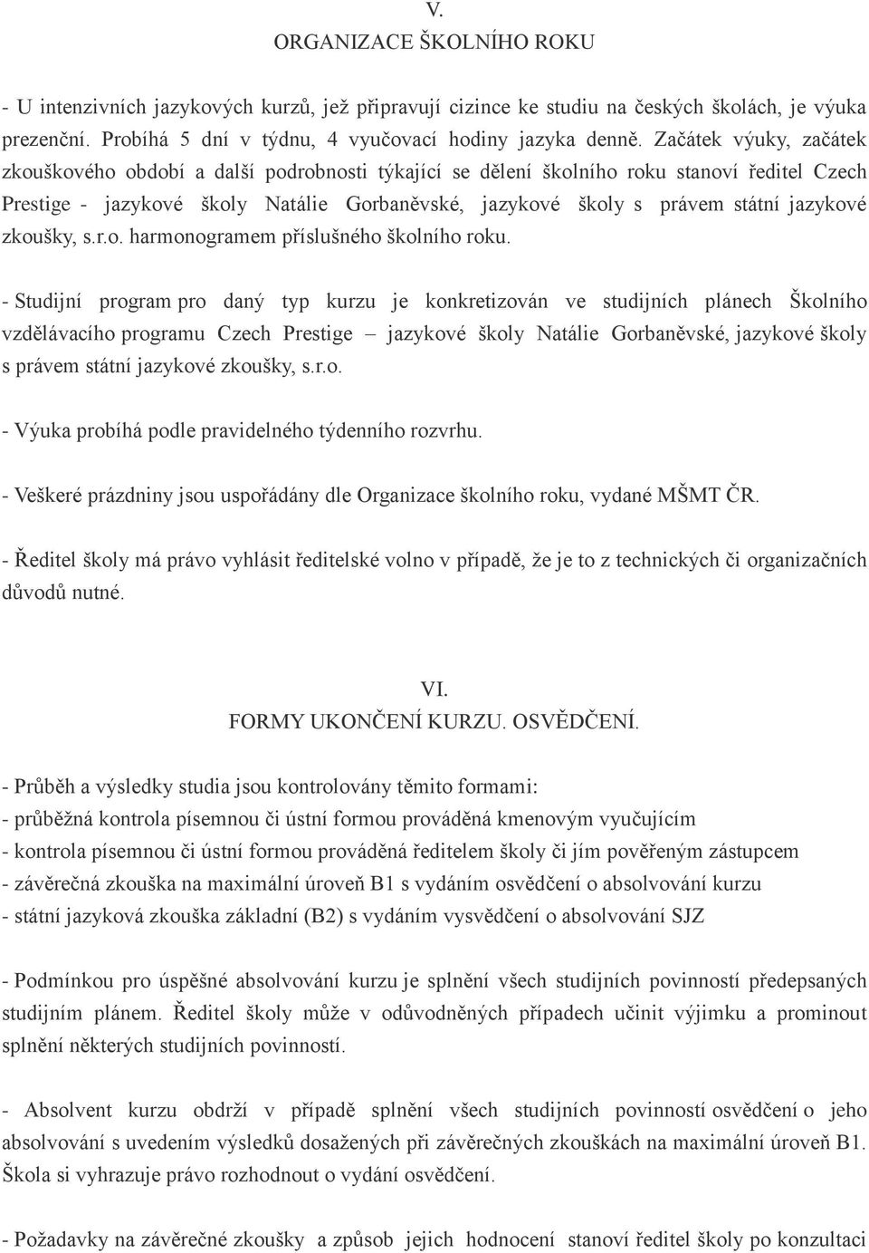 jazykové zkoušky, s.r.o. harmonogramem příslušného školního roku.