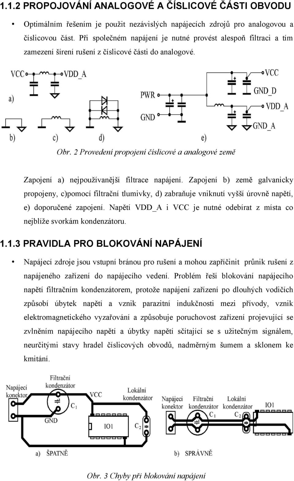 2 Provedení propojení číslicové a analogové země Zapojení a) nejpoužívanější filtrace napájení.