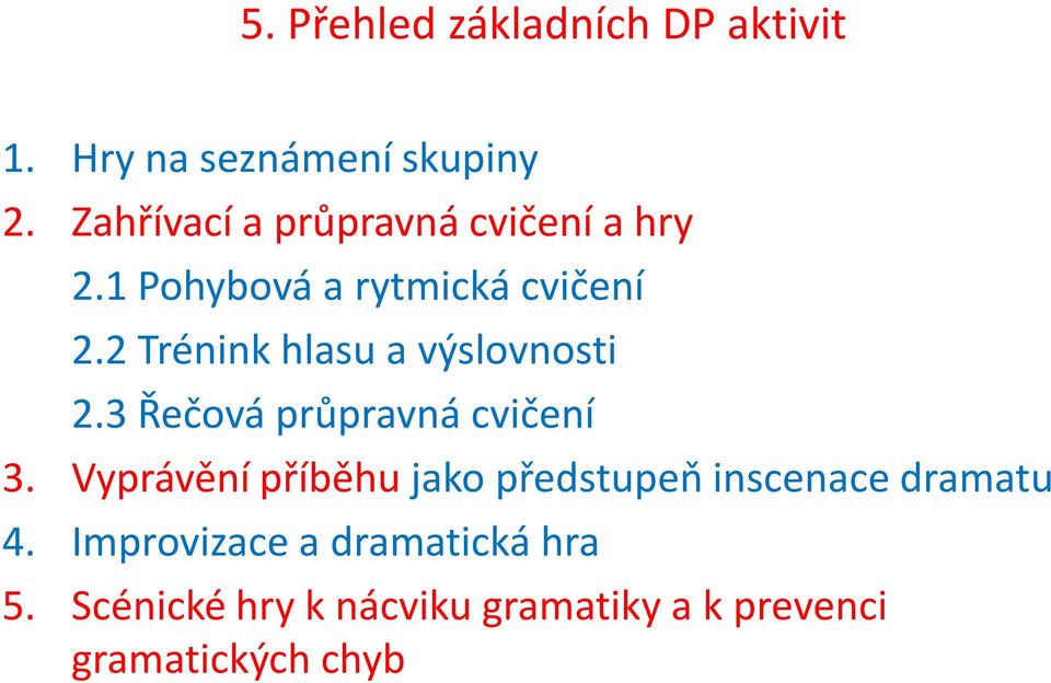 2 Trénink hlasu a výslovnosti 2.3 Řečová průpravná cvičení 3.