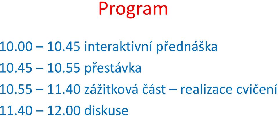 45 10.55 přestávka 10.55 11.