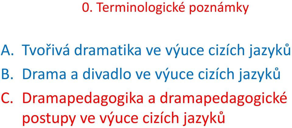 Drama a divadlo ve výuce cizích jazyků C.