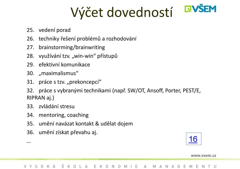 maximalismus 31. práce s tzv. prekoncepcí 32. práce s vybranými technikami (např.