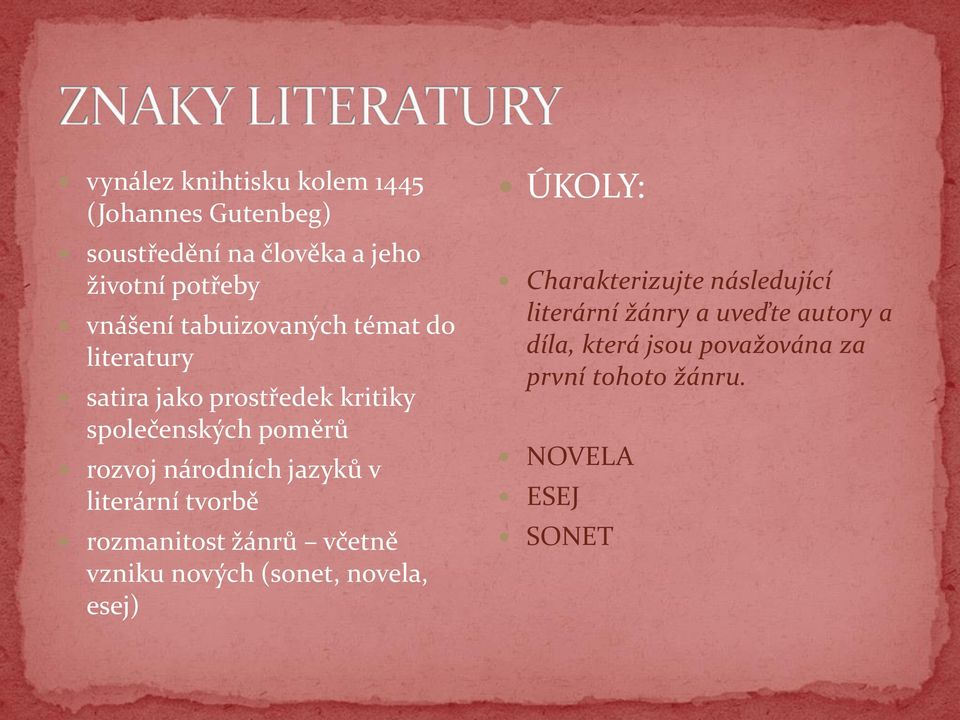 jazyků v literární tvorbě rozmanitost žánrů včetně vzniku nových (sonet, novela, esej) ÚKOLY: