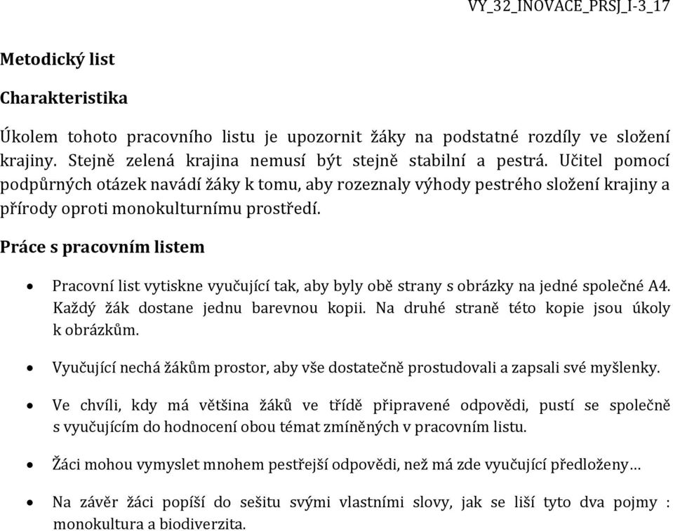 Práce s pracovním listem Pracovní list vytiskne vyučující tak, aby byly obě strany s obrázky na jedné společné A4. Každý žák dostane jednu barevnou kopii.