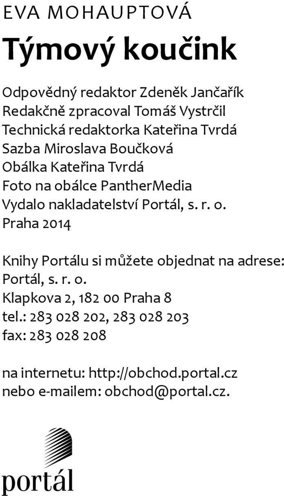 nakladatelství Portál, s. r. o. Praha 2014 Knihy Portálu si můžete objednat na adrese: Portál, s. r. o. Klapkova 2, 182 00 Praha 8 tel.