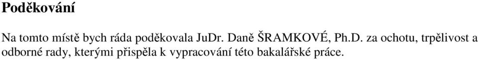 . Daně ŠRAMKOVÉ, Ph.D. za ochotu,