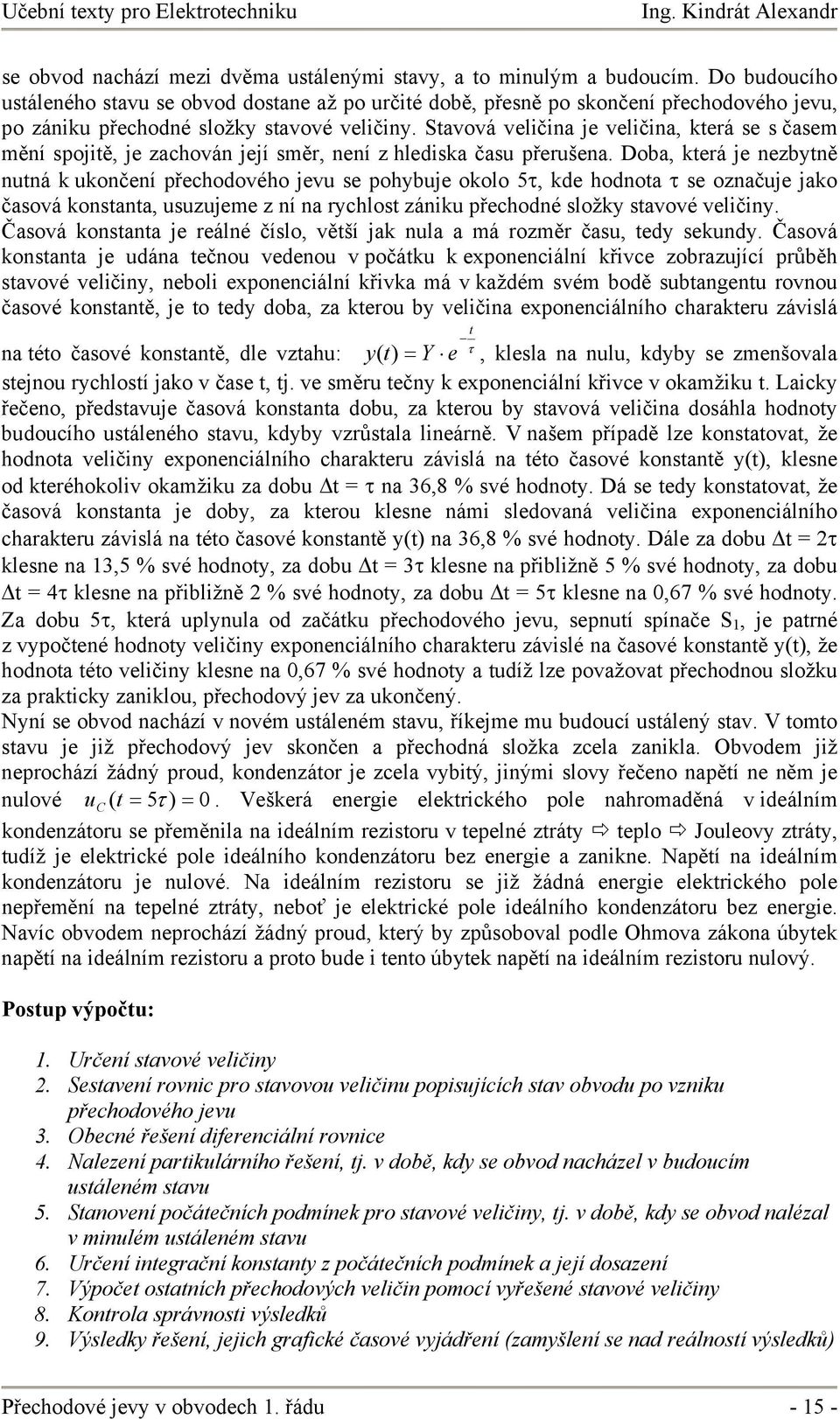 Savová vličina j vličina, krá s s časm mění spojiě, j zachován jjí směr, nní z hldiska čas přršna.