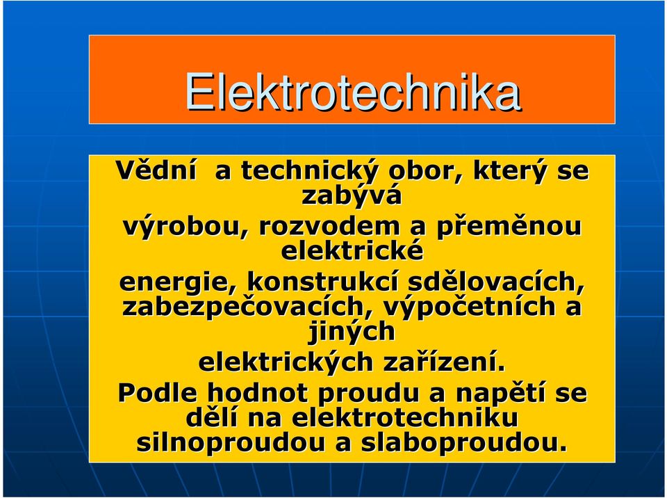 zabezpečovac ovacích, ch, výpočetn etních a jiných elektrických zařízen zení.