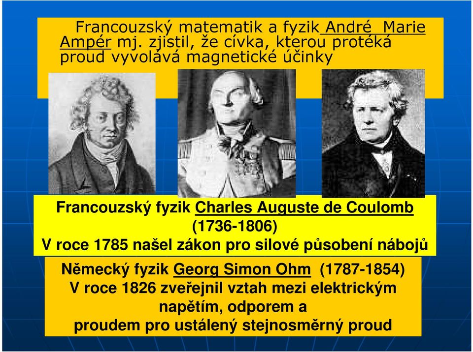 Auguste de Coulomb (1736-1806) V roce 1785 našel zákon pro silové působení nábojů Německý