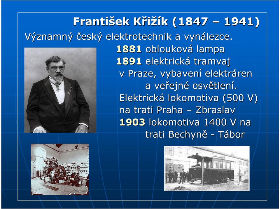 1881 oblouková lampa 1891 elektrická tramvaj v Praze, vybavení