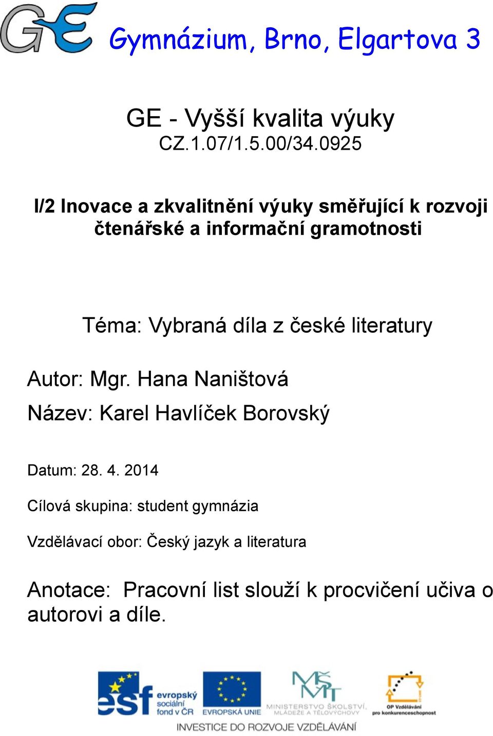 díla z české literatury Autor: Mgr. Hana Naništová Název: Karel Havlíček Borovský Datum: 28. 4.