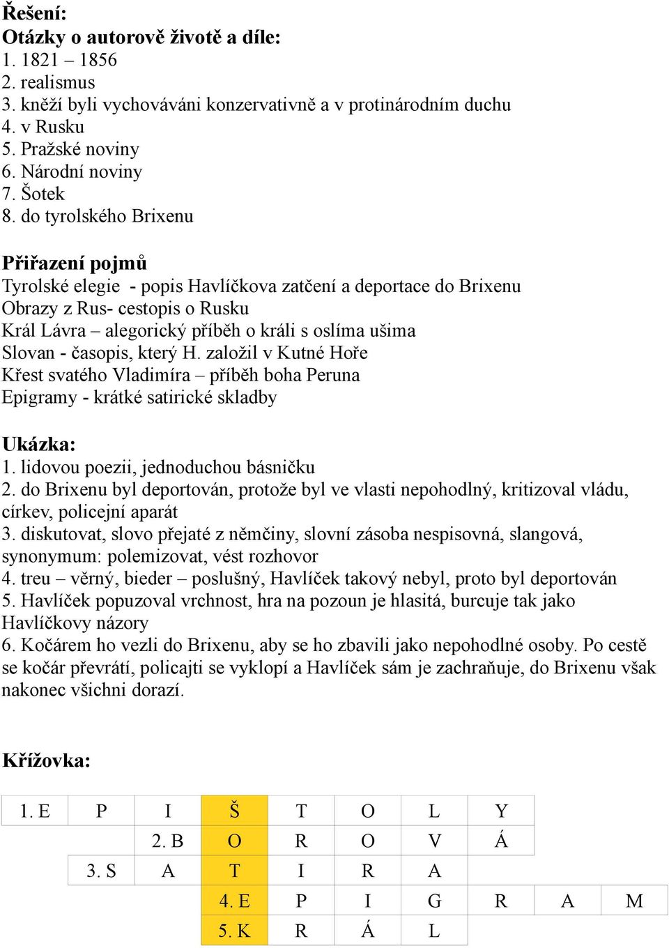 časopis, který H. založil v Kutné Hoře Křest svatého Vladimíra příběh boha Peruna Epigramy - krátké satirické skladby Ukázka: 1. lidovou poezii, jednoduchou básničku 2.