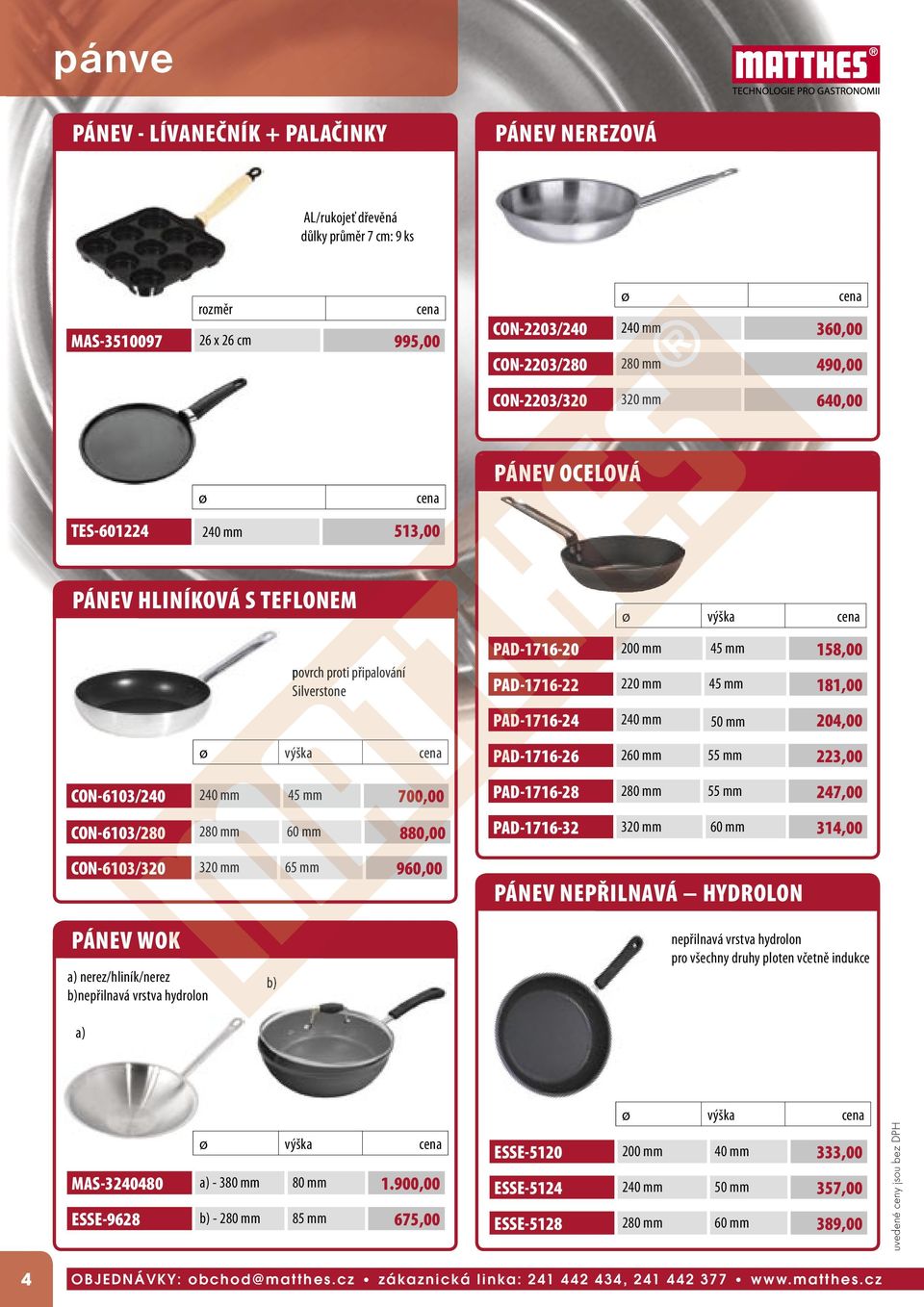 CON-6103/320 320 mm 65 mm 960,00 ø výška PAD-1716-20 200 mm 45 mm 158,00 PAD-1716-22 220 mm 45 mm 181,00 PAD-1716-24 240 mm 50 mm 204,00 PAD-1716-26 260 mm 55 mm 223,00 PAD-1716-28 280 mm 55 mm