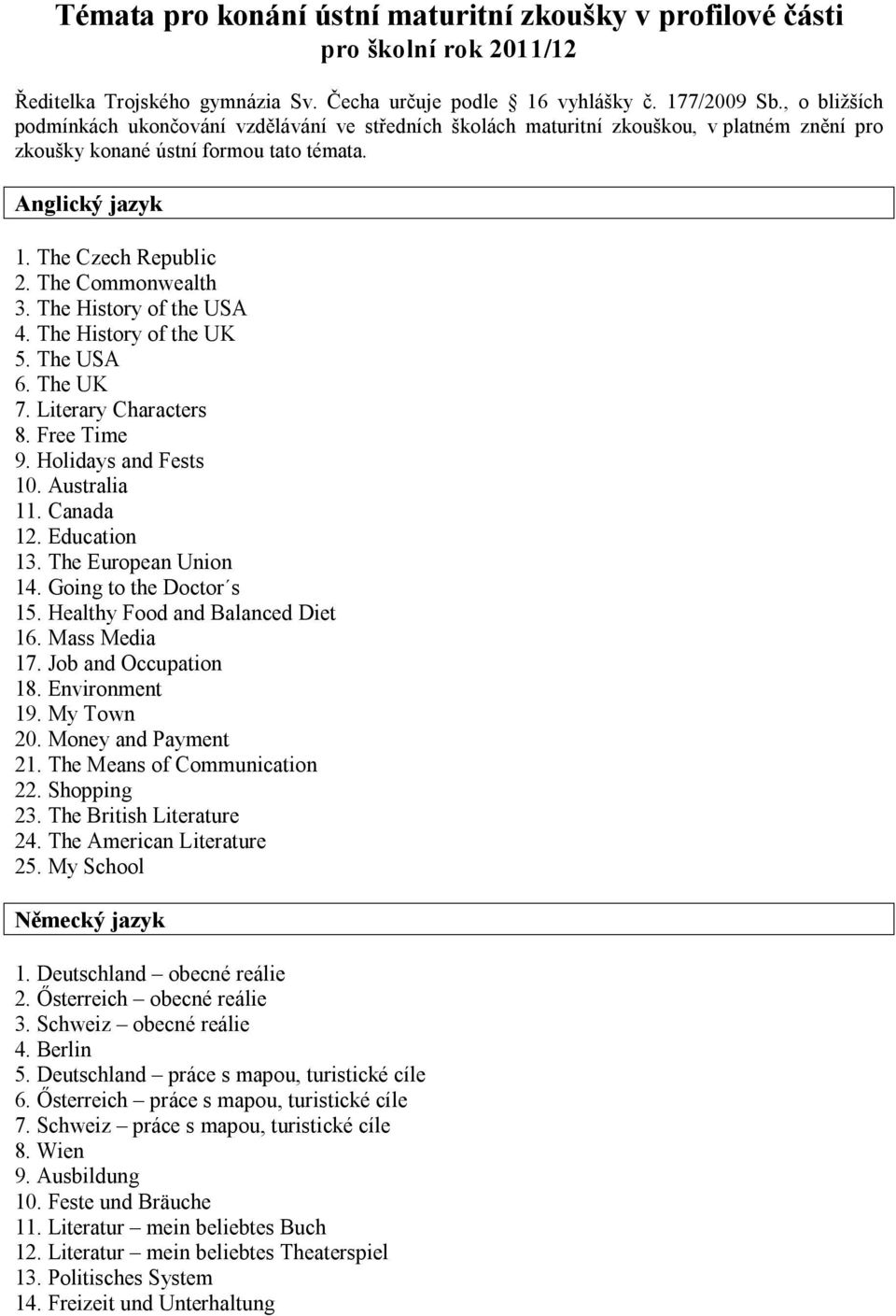 The Commonwealth 3. The History of the USA 4. The History of the UK 5. The USA 6. The UK 7. Literary Characters 8. Free Time 9. Holidays and Fests 10. Australia 11. Canada 12. Education 13.