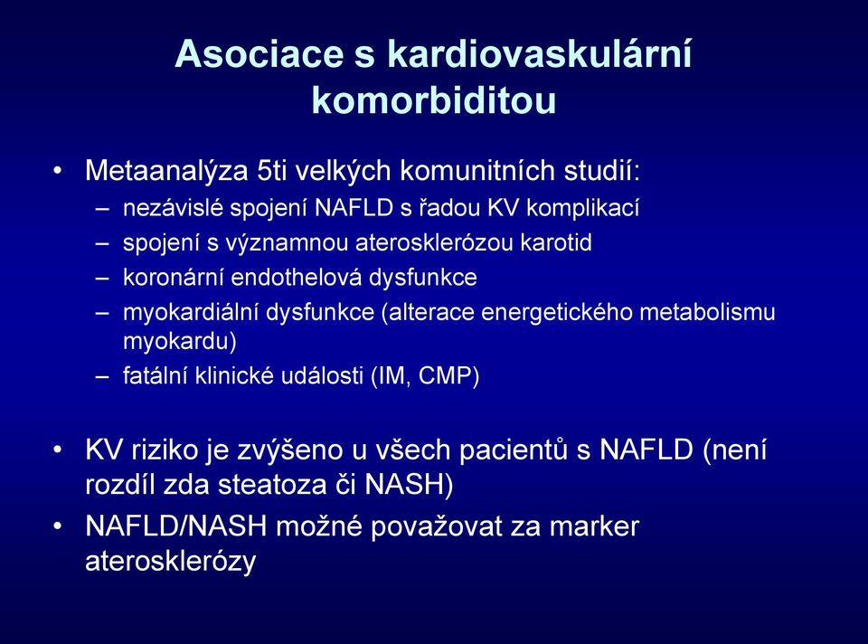 dysfunkce (alterace energetického metabolismu myokardu) fatální klinické události (IM, CMP) KV riziko je