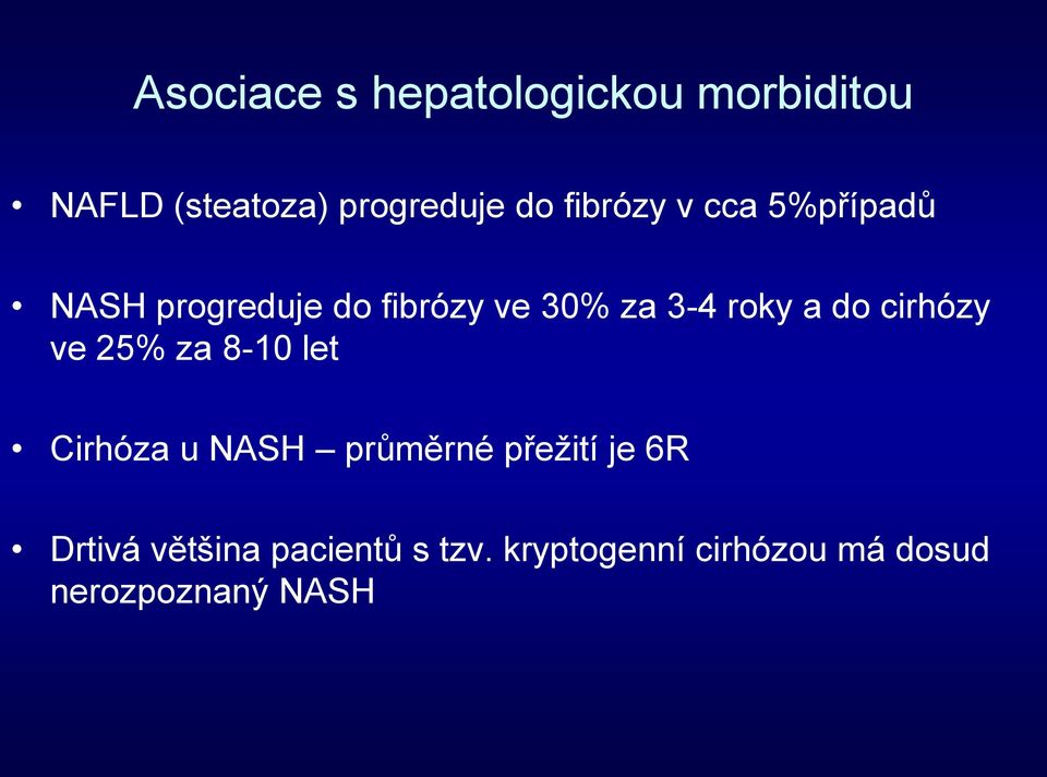 do cirhózy ve 25% za 8-10 let Cirhóza u NASH průměrné přežití je 6R