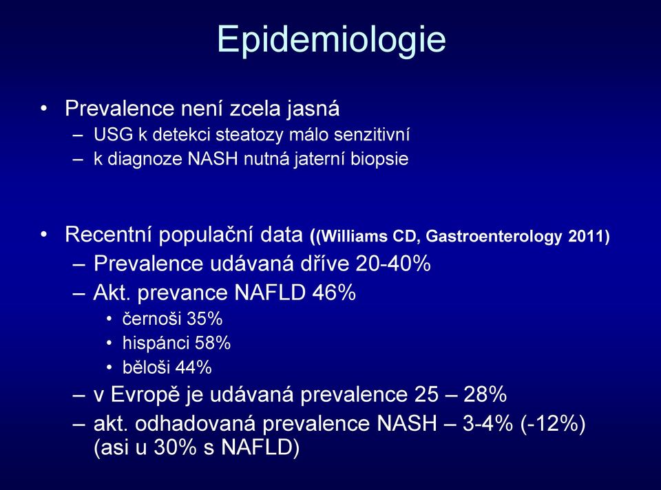 Prevalence udávaná dříve 20-40% Akt.