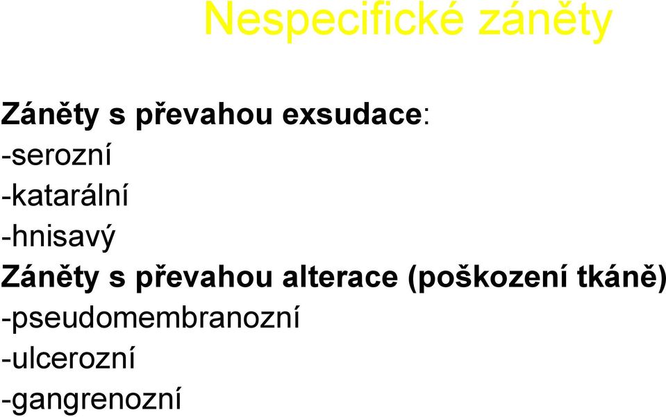 Záněty s převahou alterace (poškození