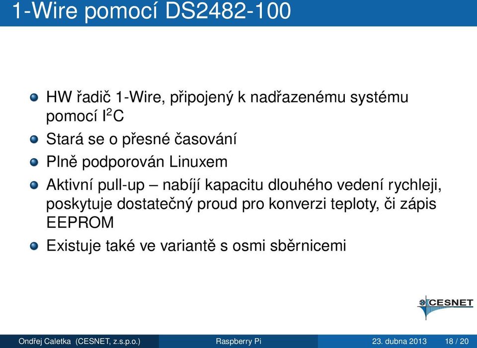 rychleji, poskytuje dostatečný proud pro konverzi teploty, či zápis EEPROM Existuje také ve